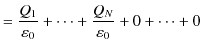 $\displaystyle =\dfrac{Q_{1}}{\varepsilon_{0}}+\cdots+\dfrac{Q_{N}}{\varepsilon_{0}}+0+\cdots+0$