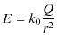 $\displaystyle E=k_{0}\dfrac{Q}{r^{2}}$