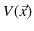 $\displaystyle V(\vec{x})$