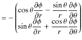 $\displaystyle =-\begin{pmatrix}
 \cos\theta\dfrac{\partial\phi}{\partial r}-\df...
...ial r}+\dfrac{\cos\theta}{r}\dfrac{\partial\phi}{\partial\theta}
 \end{pmatrix}$