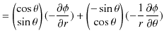 $\displaystyle =\begin{pmatrix}\cos\theta\\ 
 \sin\theta
 \end{pmatrix}(-\dfrac{...
... 
 \cos\theta
 \end{pmatrix}(-\dfrac{1}{r}\dfrac{\partial\phi}{\partial\theta})$