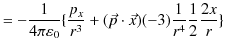 $\displaystyle =-\dfrac{1}{4\pi\varepsilon_{0}}\{\dfrac{p_{x}}{r^{3}}+(\vec{p}\cdot\vec{x})(-3)\dfrac{1}{r^{4}}\dfrac{1}{2}\dfrac{2x}{r}\}$