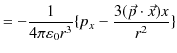 $\displaystyle =-\dfrac{1}{4\pi\varepsilon_{0}r^{3}}\{p_{x}-\dfrac{3(\vec{p}\cdot\vec{x})x}{r^{2}}\}$