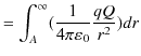 $\displaystyle =\int_{A}^{\infty}(\dfrac{1}{4\pi\varepsilon_{0}}\dfrac{qQ}{r^{2}})dr$