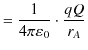 $\displaystyle =\dfrac{1}{4\pi\varepsilon_{0}}\cdot\dfrac{qQ}{r_{A}}$