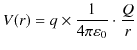 $\displaystyle V(r)=q\times\dfrac{1}{4\pi\varepsilon_{0}}\cdot\dfrac{Q}{r}$