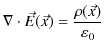 $\displaystyle \nabla\cdot\vec{E}(\vec{x})=\dfrac{\rho(\vec{x})}{\varepsilon_{0}}$