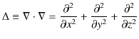 $\displaystyle \Delta\equiv\nabla\cdot\nabla=\dfrac{\partial^{2}}{\partial x^{2}}+\dfrac{\partial^{2}}{\partial y^{2}}+\dfrac{\partial^{2}}{\partial z^{2}}$