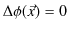 $\displaystyle \Delta\phi(\vec{x})=0$