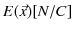 $ E(\vec{x})[N/C]$