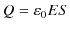 $\displaystyle Q=\varepsilon_{0}ES$