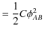 $\displaystyle =\dfrac{1}{2}C\phi_{AB}^{2}$