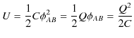 $\displaystyle U=\dfrac{1}{2}C\phi_{AB}^{2}=\dfrac{1}{2}Q\phi_{AB}=\dfrac{Q^{2}}{2C}$