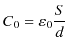 $\displaystyle C_{0}=\varepsilon_{0}\dfrac{S}{d}$