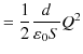 $\displaystyle =\dfrac{1}{2}\dfrac{d}{\varepsilon_{0}S}Q^{2}$