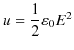 $\displaystyle u=\dfrac{1}{2}\varepsilon_{0}E^{2}$