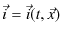 $\displaystyle \vec{i}=\vec{i}(t,\vec{x})$