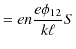 $\displaystyle =en\dfrac{e\phi_{12}}{k\ell}S$