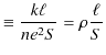 $\displaystyle \equiv\dfrac{k\ell}{ne^{2}S}=\rho\dfrac{\ell}{S}$