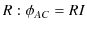 $\displaystyle R: \phi_{AC}=RI$