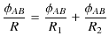 $\displaystyle \dfrac{\phi_{AB}}{R}=\dfrac{\phi_{AB}}{R_{1}}+\dfrac{\phi_{AB}}{R_{2}}$