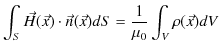 $\displaystyle \int_{S}\vec{H}(\vec{x})\cdot\vec{n}(\vec{x})dS=\dfrac{1}{\mu_{0}}\int_{V}\rho(\vec{x})dV$