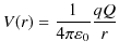 $\displaystyle V(r)=\dfrac{1}{4\pi\varepsilon_{0}}\dfrac{qQ}{r}$