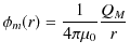 $\displaystyle \phi_{m}(r)=\dfrac{1}{4\pi\mu_{0}}\dfrac{Q_{M}}{r}$