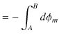 $\displaystyle =-\int_{A}^{B}d\phi_{m}$