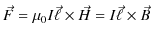 $\displaystyle \vec{F}=\mu_{0}I\vec{\ell}\times\vec{H}=I\vec{\ell}\times\vec{B}\,$