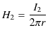 $\displaystyle H_{2}=\dfrac{I_{2}}{2\pi r}$