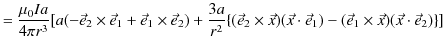 $\displaystyle =\dfrac{\mu_{0}Ia}{4\pi r^{3}}[a(-\vec{e}_{2}\times\vec{e}_{1}+\v...
...\vec{x}\cdot\vec{e}_{1})-(\vec{e}_{1}\times\vec{x})(\vec{x}\cdot\vec{e}_{2})\}]$