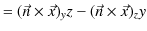 $\displaystyle =(\vec{n}\times\vec{x})_{y}z-(\vec{n}\times\vec{x})_{z}y$