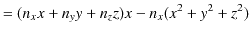 $\displaystyle =(n_{x}x+n_{y}y+n_{z}z)x-n_{x}(x^{2}+y^{2}+z^{2})$