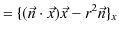 $\displaystyle =\{(\vec{n}\cdot\vec{x})\vec{x}-r^{2}\vec{n}\}_{x}$