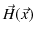 $\displaystyle \vec{H}(\vec{x})$