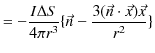 $\displaystyle =-\dfrac{I\Delta S}{4\pi r^{3}}\{\vec{n}-\dfrac{3(\vec{n}\cdot\vec{x})\vec{x}}{r^{2}}\}$