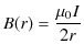 $\displaystyle B(r)=\dfrac{\mu_{0}I}{2r}$