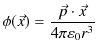 $\displaystyle \phi(\vec{x})=\dfrac{\vec{p}\cdot\vec{x}}{4\pi\varepsilon_{0}r^{3}}$