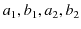 $ a_{1},b_{1},a_{2},b_{2}$