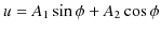 $\displaystyle u=A_{1}\sin\phi+A_{2}\cos\phi$