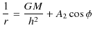 $\displaystyle \dfrac{1}{r}=\dfrac{GM}{h^{2}}+A_{2}\cos\phi$