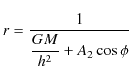 $\displaystyle r=\dfrac{1}{\dfrac{GM}{h^{2}}+A_{2}\cos\phi}$