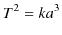 $\displaystyle T^{2}=ka^{3}$