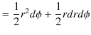 $\displaystyle =\dfrac{1}{2}r^{2}d\phi+\dfrac{1}{2}rdrd\phi$