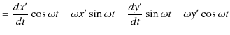 $\displaystyle =\dfrac{dx'}{dt}\cos\omega t-\omega x'\sin\omega t-\dfrac{dy'}{dt}\sin\omega t-\omega y'\cos\omega t$