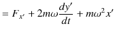 $\displaystyle =F_{x'}+2m\omega\dfrac{dy'}{dt}+m\omega^{2}x'$