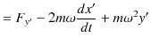 $\displaystyle =F_{y'}-2m\omega\dfrac{dx'}{dt}+m\omega^{2}y'$