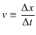 $\displaystyle v\equiv\dfrac{\Delta x}{\Delta t}$