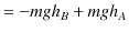 $\displaystyle =-mgh_{B}+mgh_{A}$